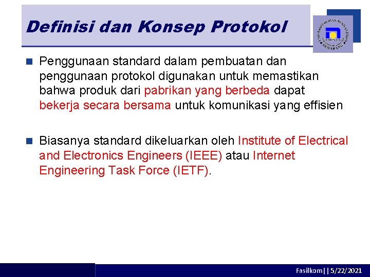 Definisi dan Konsep Protokol n Penggunaan standard dalam pembuatan dan penggunaan protokol digunakan untuk