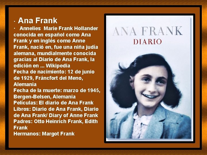 · Ana Frank · Annelies Marie Frank Hollander conocida en español como Ana Frank