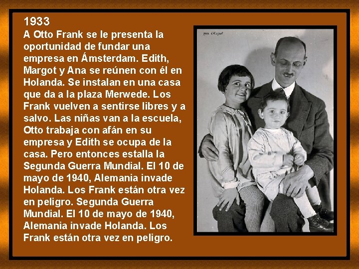 1933 A Otto Frank se le presenta la oportunidad de fundar una empresa en