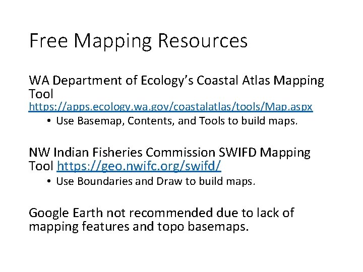 Free Mapping Resources WA Department of Ecology’s Coastal Atlas Mapping Tool https: //apps. ecology.