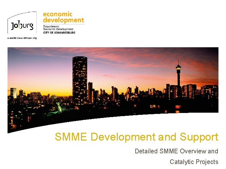 SMME Development and Support Detailed SMME Overview and Catalytic Projects 