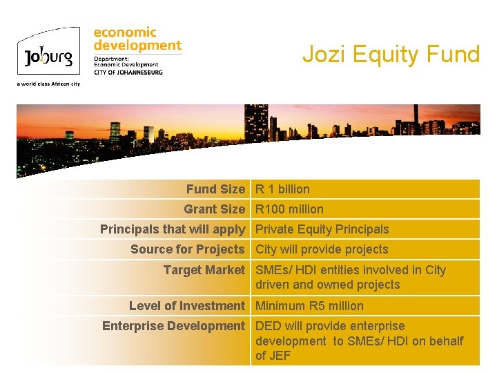 Jozi Equity Fund Size R 1 billion Grant Size R 100 million Principals that