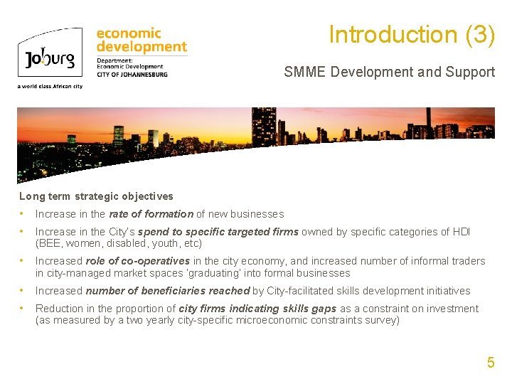 Introduction (3) SMME Development and Support Long term strategic objectives • Increase in the