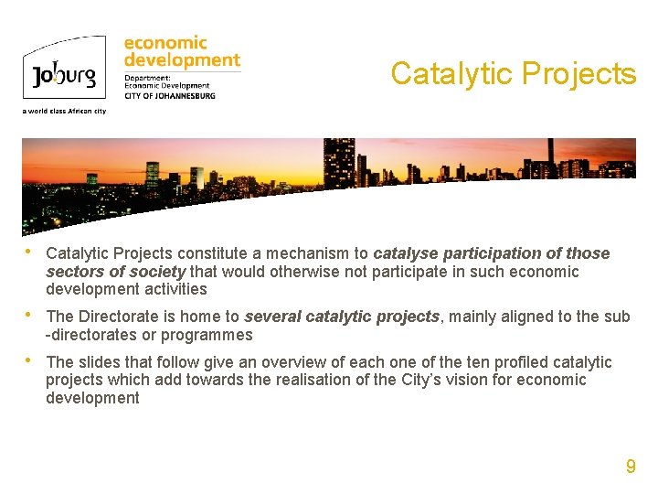 Catalytic Projects • Catalytic Projects constitute a mechanism to catalyse participation of those sectors