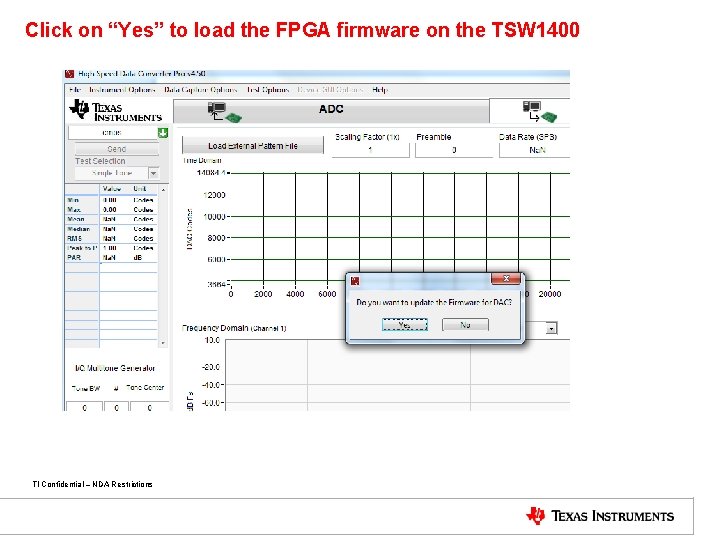 Click on “Yes” to load the FPGA firmware on the TSW 1400 TI Confidential