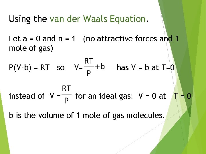 Using the van der Waals Equation. Let a = 0 and n = 1