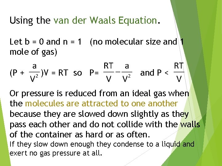 Using the van der Waals Equation. Let b = 0 and n = 1