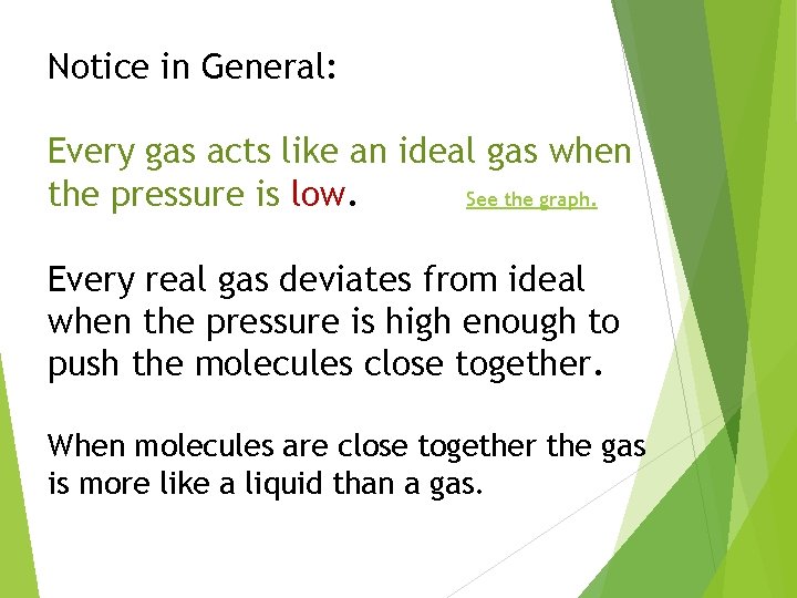 Notice in General: Every gas acts like an ideal gas when the pressure is