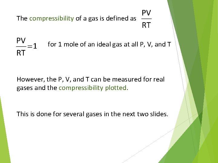 The compressibility of a gas is defined as for 1 mole of an ideal