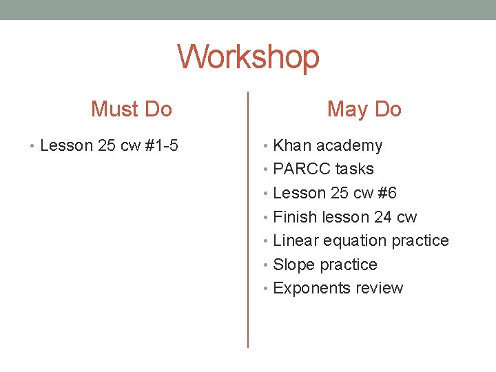 Workshop Must Do • Lesson 25 cw #1 -5 May Do • Khan academy