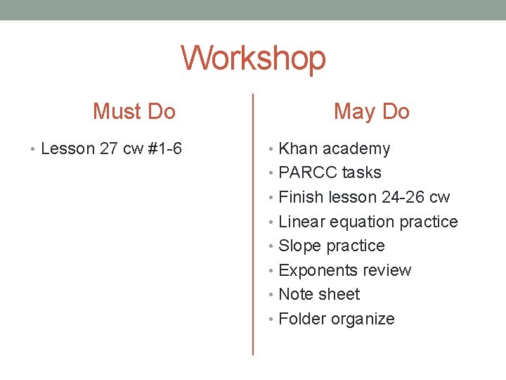 Workshop Must Do • Lesson 27 cw #1 -6 May Do • Khan academy