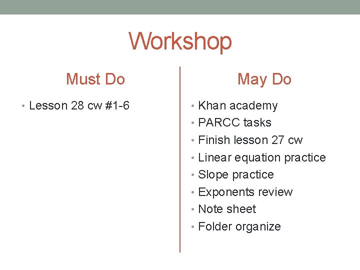 Workshop Must Do • Lesson 28 cw #1 -6 May Do • Khan academy