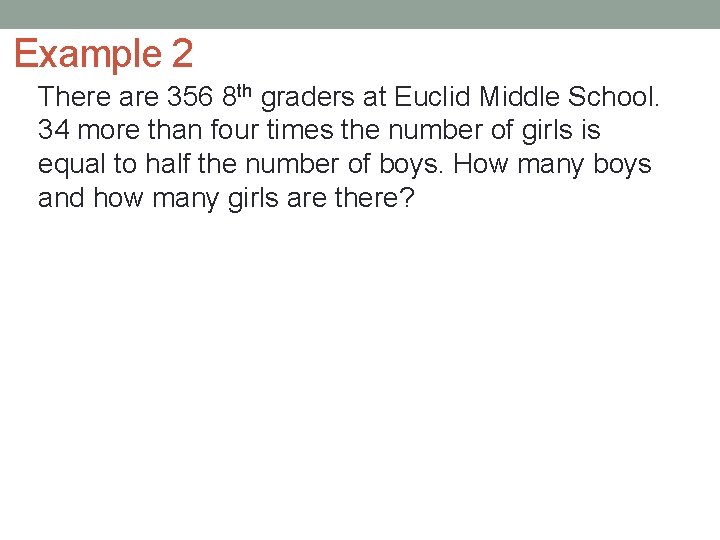 Example 2 There are 356 8 th graders at Euclid Middle School. 34 more