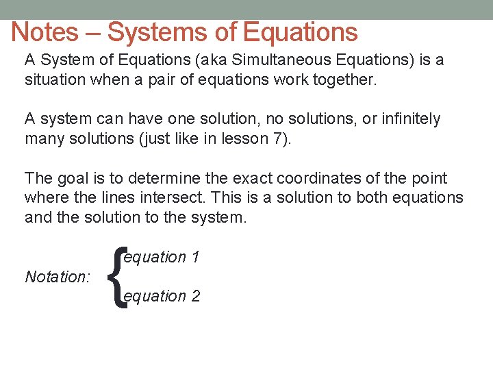 Notes – Systems of Equations A System of Equations (aka Simultaneous Equations) is a