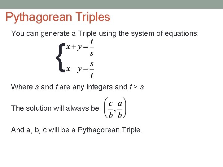 Pythagorean Triples You can generate a Triple using the system of equations: { Where
