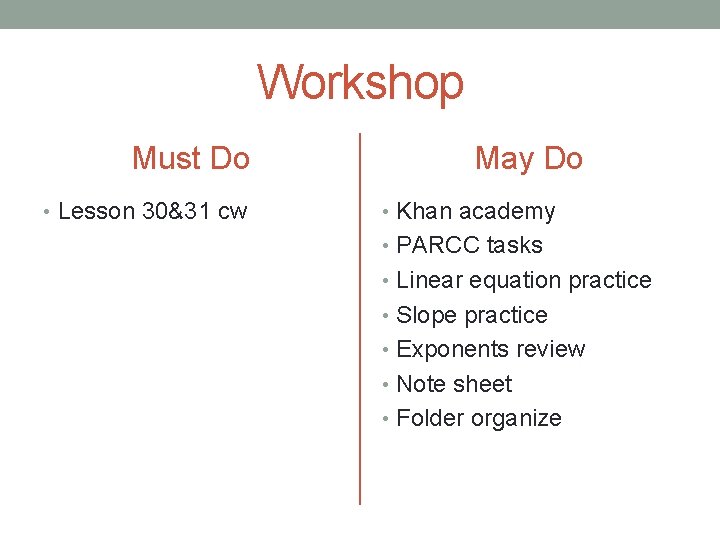 Workshop Must Do • Lesson 30&31 cw May Do • Khan academy • PARCC