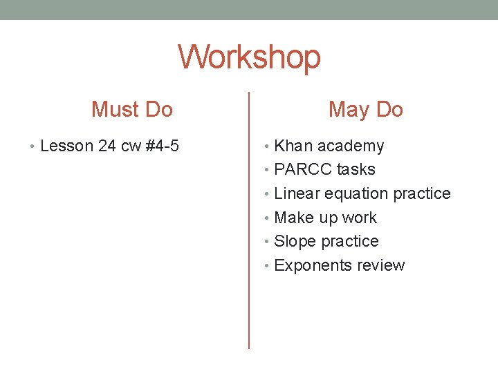 Workshop Must Do • Lesson 24 cw #4 -5 May Do • Khan academy