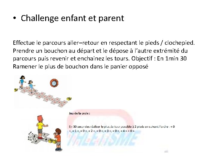  • Challenge enfant et parent Effectue le parcours aller–retour en respectant le pieds