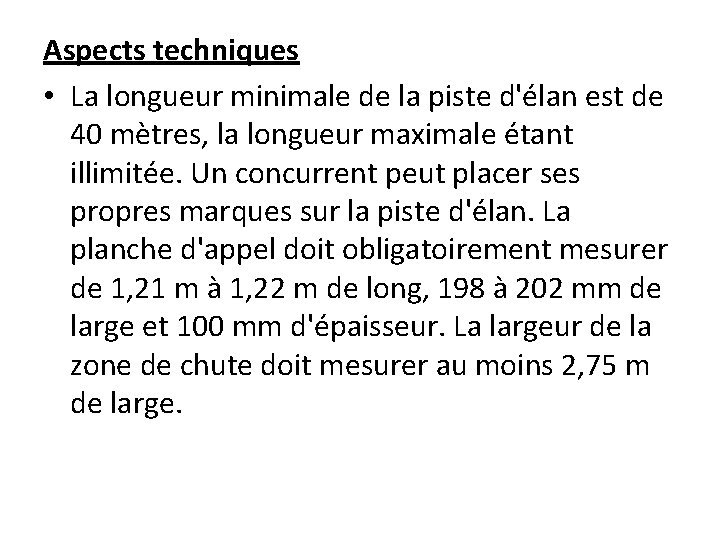 Aspects techniques • La longueur minimale de la piste d'élan est de 40 mètres,