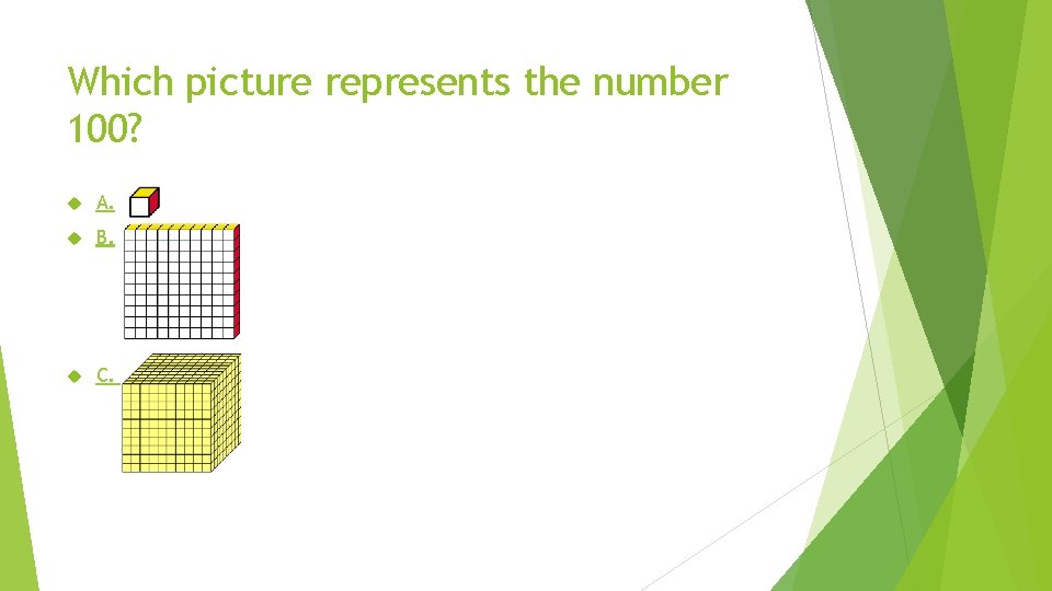 Which picture represents the number 100? A. B. C. 