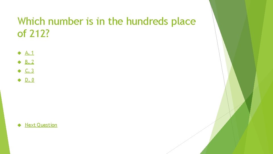 Which number is in the hundreds place of 212? A. 1 B. 2 C.