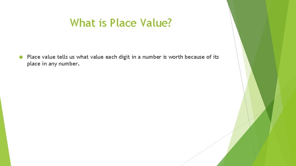 What is Place Value? Place value tells us what value each digit in a