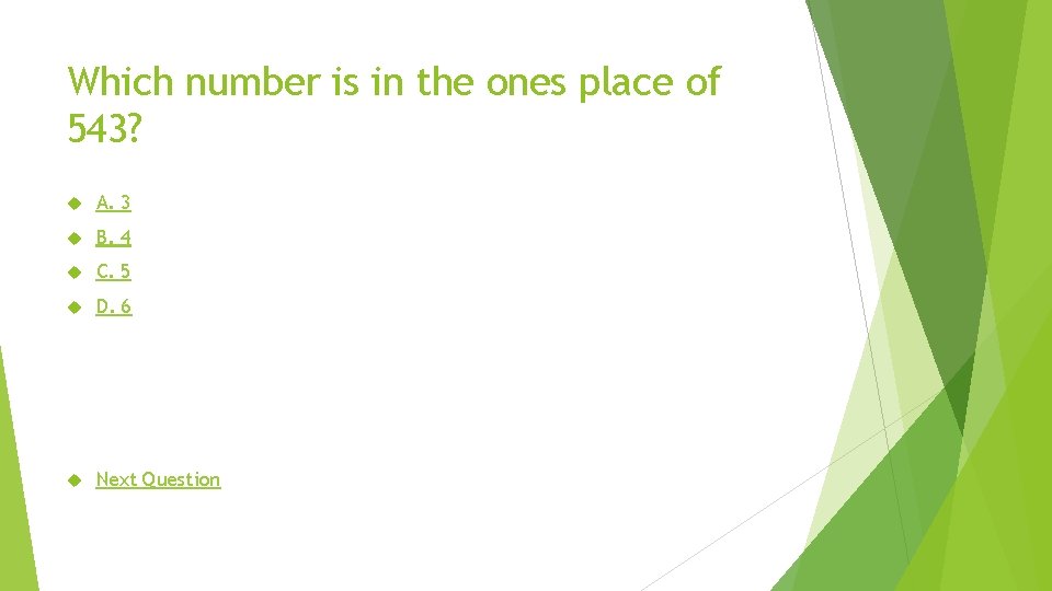 Which number is in the ones place of 543? A. 3 B. 4 C.