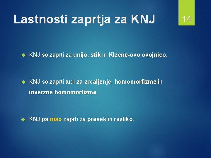 Lastnosti zaprtja za KNJ so zaprti za unijo, stik in Kleene-ovo ovojnico. KNJ so