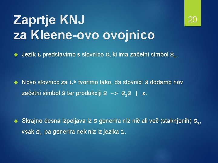 Zaprtje KNJ za Kleene-ovo ovojnico Jezik L predstavimo s slovnico G, ki ima začetni