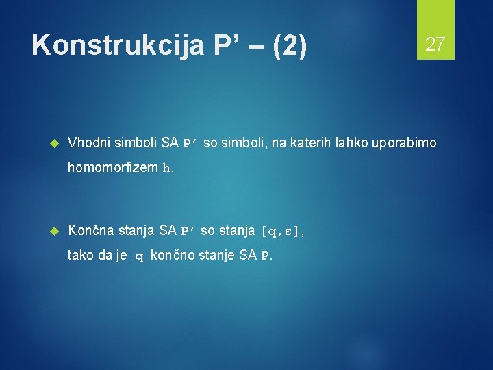 Konstrukcija P’ – (2) Vhodni simboli SA P’ so simboli, na katerih lahko uporabimo