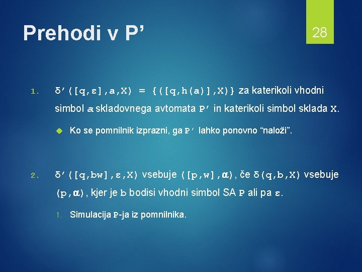 Prehodi v P’ 1. 28 δ’([q, ε], a, X) = {([q, h(a)], X)} za