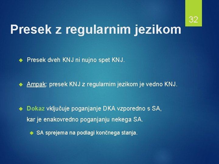 Presek z regularnim jezikom Presek dveh KNJ ni nujno spet KNJ. Ampak: presek KNJ