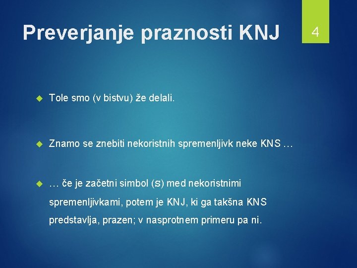 Preverjanje praznosti KNJ Tole smo (v bistvu) že delali. Znamo se znebiti nekoristnih spremenljivk