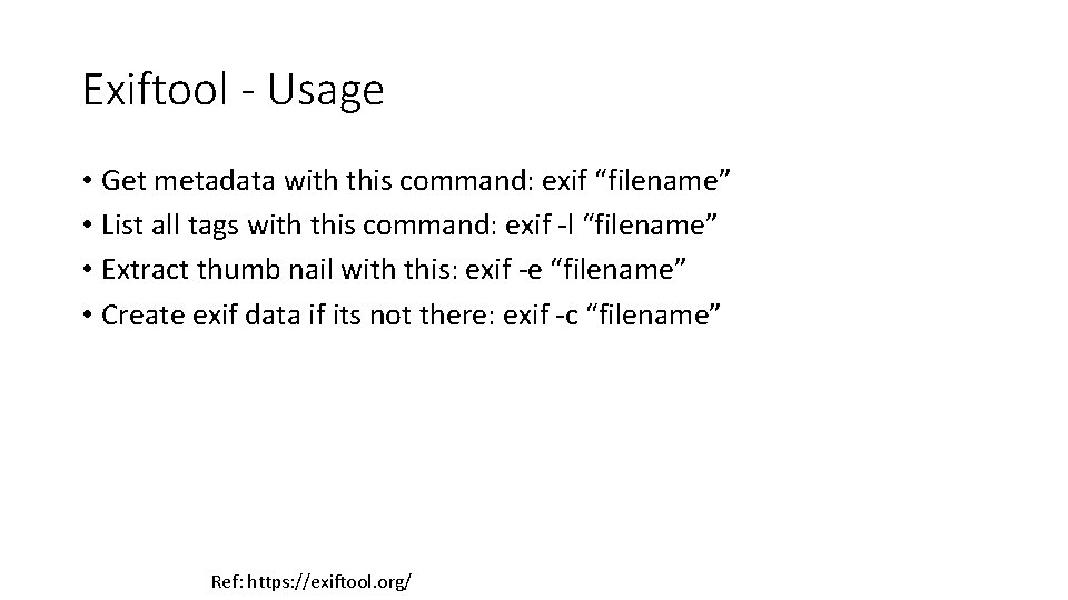 Exiftool - Usage • Get metadata with this command: exif “filename” • List all