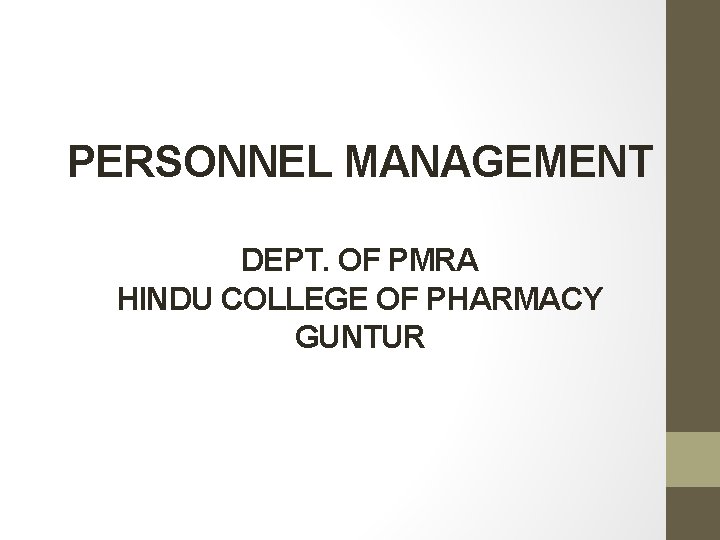 PERSONNEL MANAGEMENT DEPT. OF PMRA HINDU COLLEGE OF PHARMACY GUNTUR PERSONNEL MANAGEMENT DEPT. OF PMRA HINDU COLLEGE OF PHARMACY GUNTUR