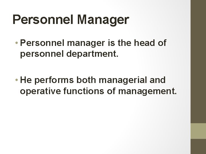 Personnel Manager • Personnel manager is the head of personnel department. • He performs Personnel Manager • Personnel manager is the head of personnel department. • He performs