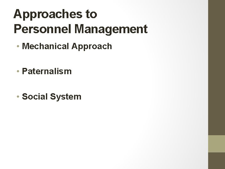 Approaches to Personnel Management • Mechanical Approach • Paternalism • Social System Approaches to Personnel Management • Mechanical Approach • Paternalism • Social System