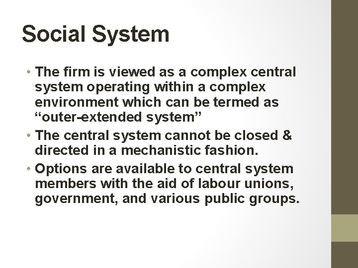 Social System • The firm is viewed as a complex central system operating within Social System • The firm is viewed as a complex central system operating within