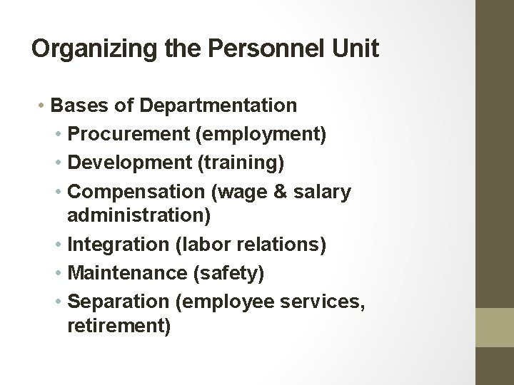 Organizing the Personnel Unit • Bases of Departmentation • Procurement (employment) • Development (training) Organizing the Personnel Unit • Bases of Departmentation • Procurement (employment) • Development (training)