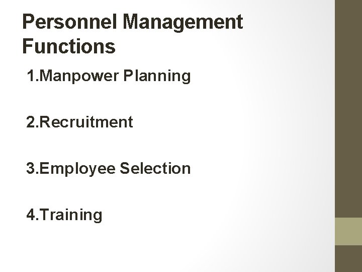 Personnel Management Functions 1. Manpower Planning 2. Recruitment 3. Employee Selection 4. Training Personnel Management Functions 1. Manpower Planning 2. Recruitment 3. Employee Selection 4. Training