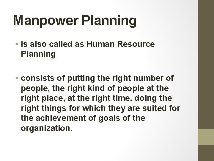 Manpower Planning • is also called as Human Resource Planning • consists of putting Manpower Planning • is also called as Human Resource Planning • consists of putting