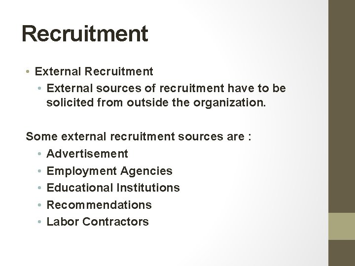 Recruitment • External sources of recruitment have to be solicited from outside the organization. Recruitment • External sources of recruitment have to be solicited from outside the organization.