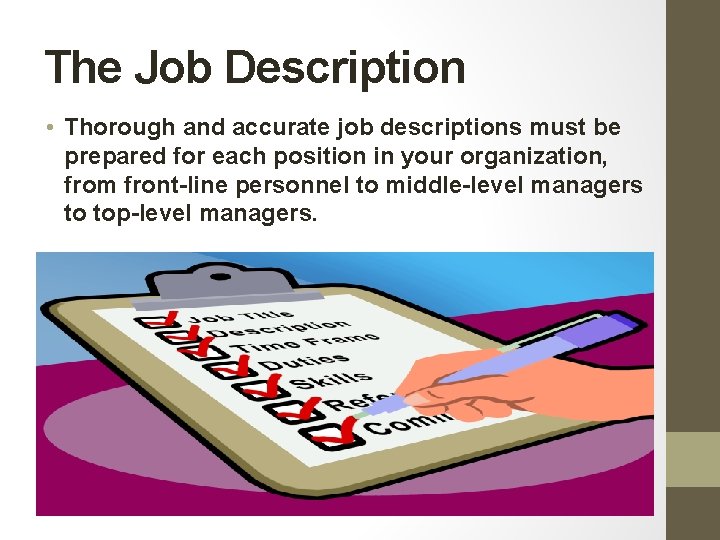 The Job Description • Thorough and accurate job descriptions must be prepared for each The Job Description • Thorough and accurate job descriptions must be prepared for each