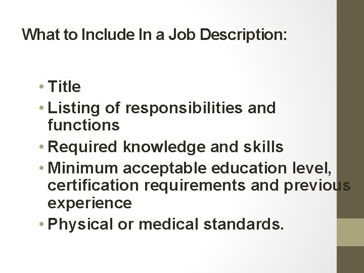 What to Include In a Job Description: • Title • Listing of responsibilities and What to Include In a Job Description: • Title • Listing of responsibilities and