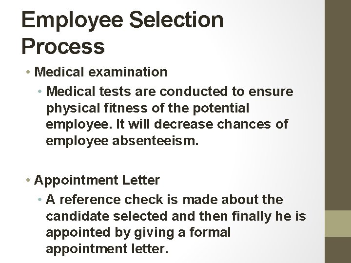 Employee Selection Process • Medical examination • Medical tests are conducted to ensure physical Employee Selection Process • Medical examination • Medical tests are conducted to ensure physical