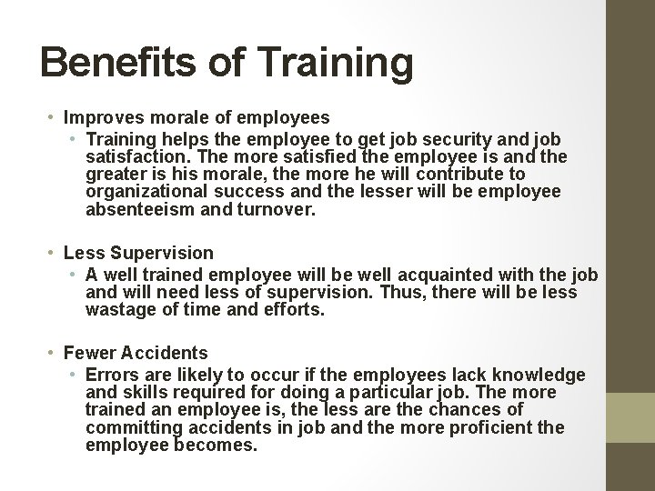Benefits of Training • Improves morale of employees • Training helps the employee to Benefits of Training • Improves morale of employees • Training helps the employee to