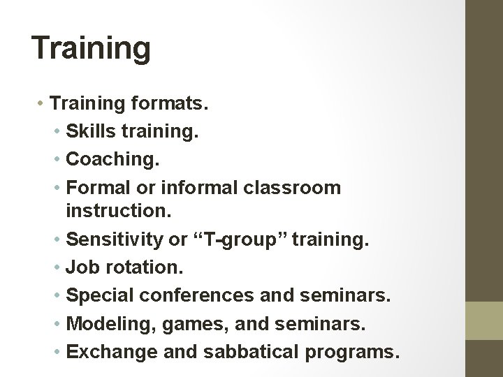Training • Training formats. • Skills training. • Coaching. • Formal or informal classroom Training • Training formats. • Skills training. • Coaching. • Formal or informal classroom