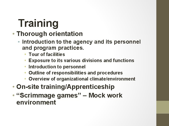 Training • Thorough orientation • Introduction to the agency and its personnel and program Training • Thorough orientation • Introduction to the agency and its personnel and program
