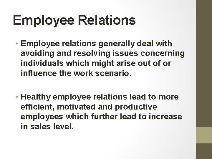 Employee Relations • Employee relations generally deal with avoiding and resolving issues concerning individuals Employee Relations • Employee relations generally deal with avoiding and resolving issues concerning individuals