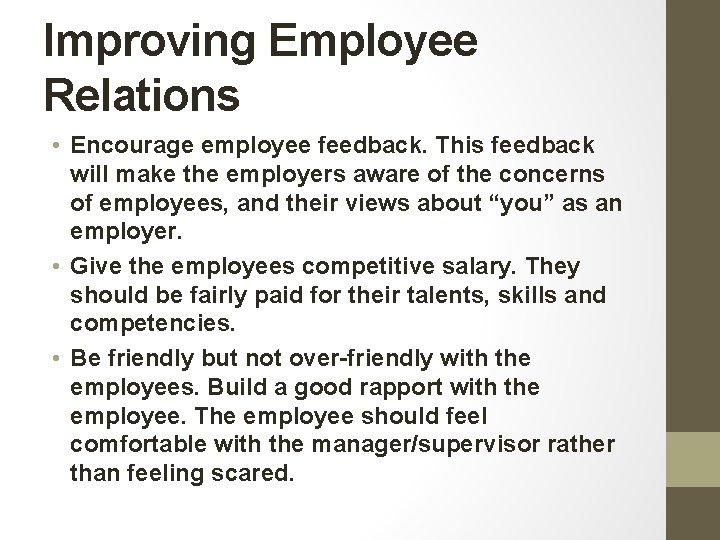 Improving Employee Relations • Encourage employee feedback. This feedback will make the employers aware Improving Employee Relations • Encourage employee feedback. This feedback will make the employers aware
